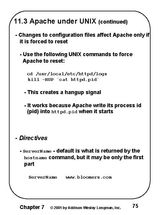 11. 3 Apache under UNIX (continued) - Changes to configuration files affect Apache only
