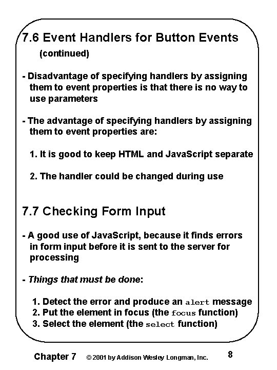 7. 6 Event Handlers for Button Events (continued) - Disadvantage of specifying handlers by