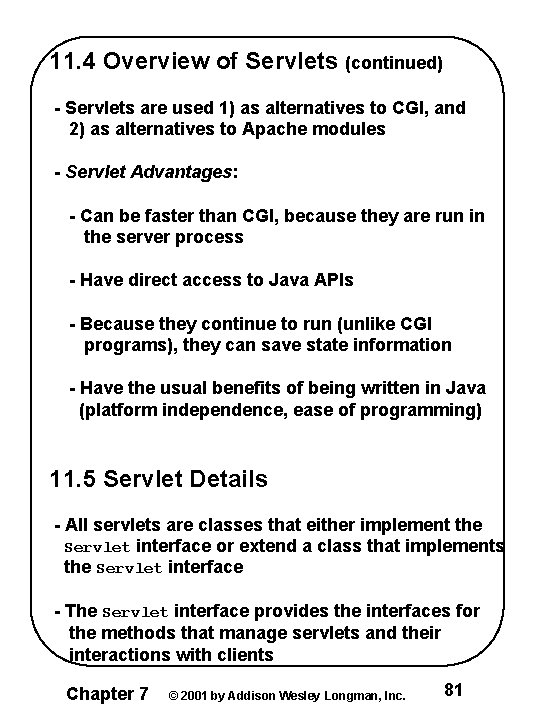 11. 4 Overview of Servlets (continued) - Servlets are used 1) as alternatives to