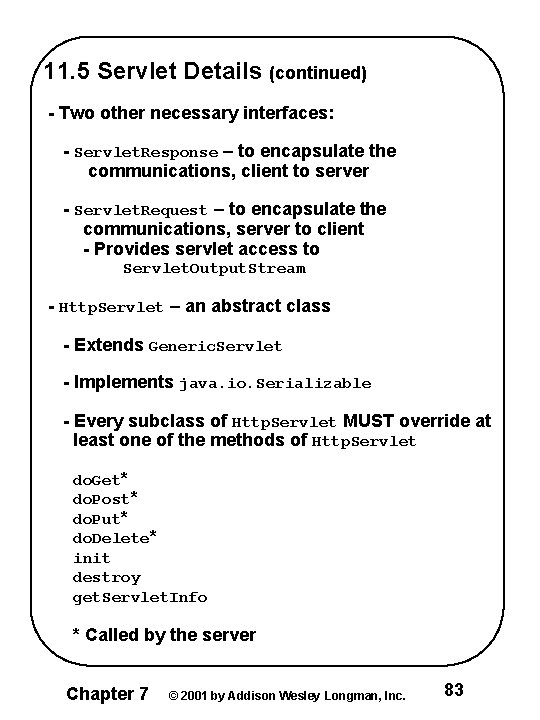 11. 5 Servlet Details (continued) - Two other necessary interfaces: - Servlet. Response –