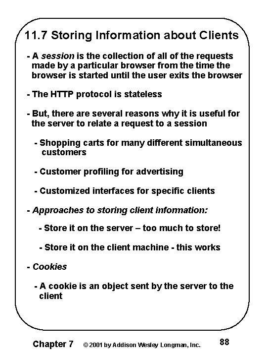 11. 7 Storing Information about Clients - A session is the collection of all