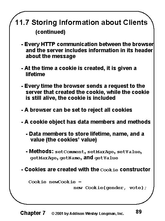 11. 7 Storing Information about Clients (continued) - Every HTTP communication between the browser