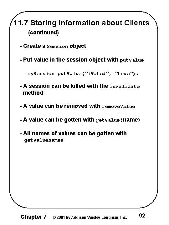 11. 7 Storing Information about Clients (continued) - Create a Session object - Put