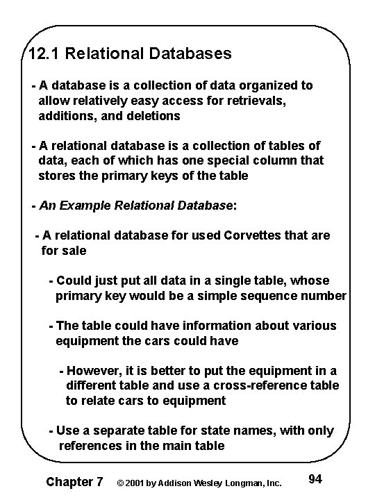 12. 1 Relational Databases - A database is a collection of data organized to