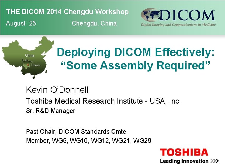 THE DICOM 2014 Chengdu Workshop August 25 Chengdu, China Deploying DICOM Effectively: “Some Assembly