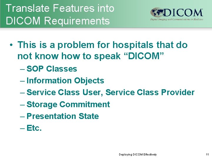 Translate Features into DICOM Requirements • This is a problem for hospitals that do