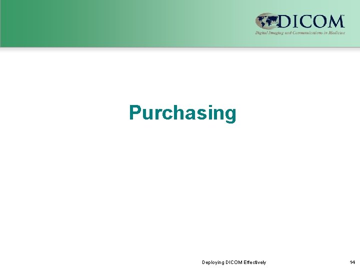 Purchasing Deploying DICOM Effectively 14 