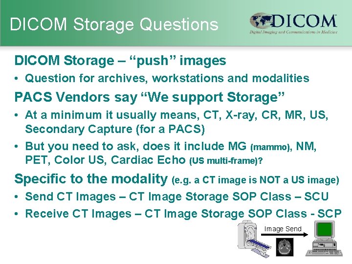 DICOM Storage Questions DICOM Storage – “push” images • Question for archives, workstations and