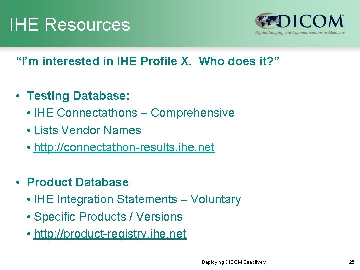 IHE Resources “I’m interested in IHE Profile X. Who does it? ” • Testing