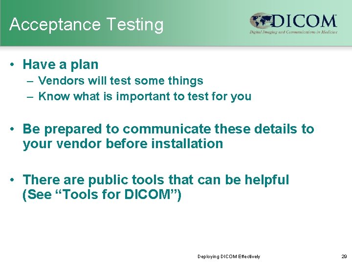 Acceptance Testing • Have a plan – Vendors will test some things – Know
