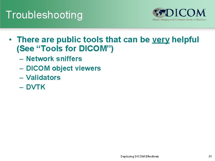Troubleshooting • There are public tools that can be very helpful (See “Tools for