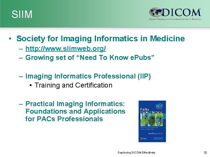  SIIM • Society for Imaging Informatics in Medicine – http: //www. siimweb. org/