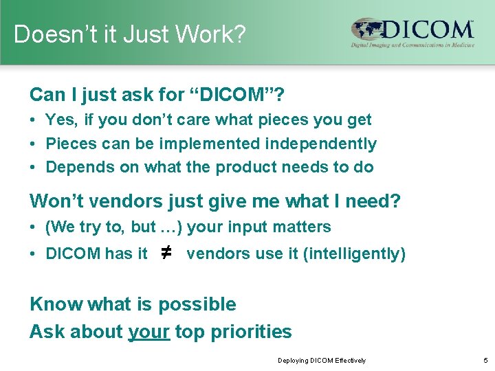 Doesn’t it Just Work? Can I just ask for “DICOM”? • Yes, if you