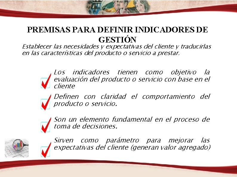 PREMISAS PARA DEFINIR INDICADORES DE GESTIÓN Establecer las necesidades y expectativas del cliente y