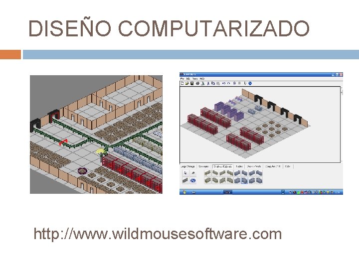 DISEÑO COMPUTARIZADO http: //www. wildmousesoftware. com 