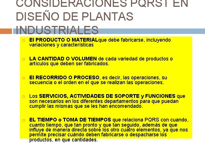 CONSIDERACIONES PQRST EN DISEÑO DE PLANTAS INDUSTRIALES El PRODUCTO O MATERIALque debe fabricarse, incluyendo