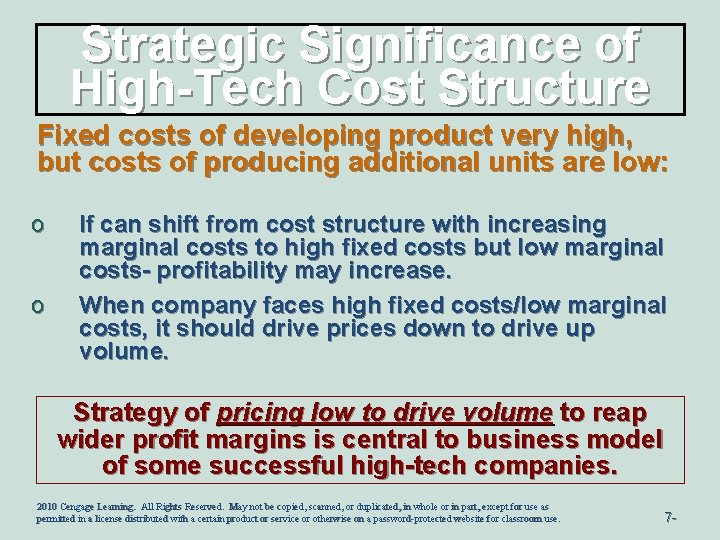 Strategic Significance of High-Tech Cost Structure Fixed costs of developing product very high, but