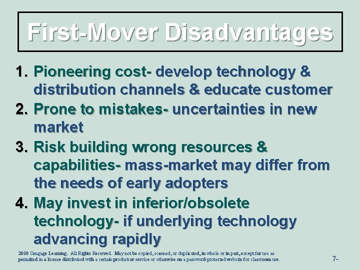 First-Mover Disadvantages 1. Pioneering cost- develop technology & distribution channels & educate customer 2.