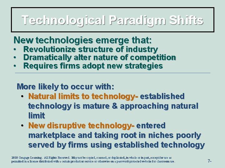 Technological Paradigm Shifts New technologies emerge that: • • • Revolutionize structure of industry