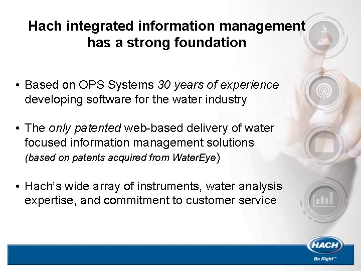 Hach integrated information management has a strong foundation • Based on OPS Systems 30