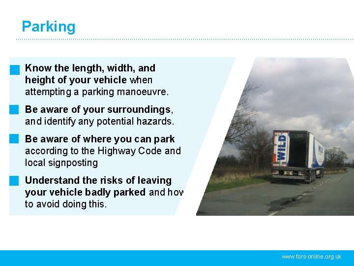 Parking Know the length, width, and height of your vehicle when attempting a parking