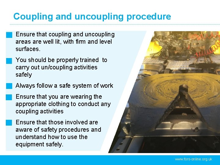 Coupling and uncoupling procedure Ensure that coupling and uncoupling areas are well lit, with