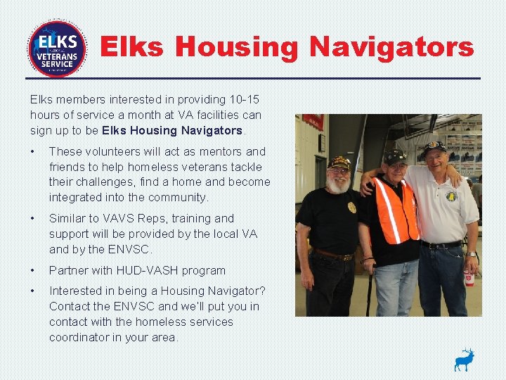 Elks Housing Navigators Elks members interested in providing 10 -15 hours of service a