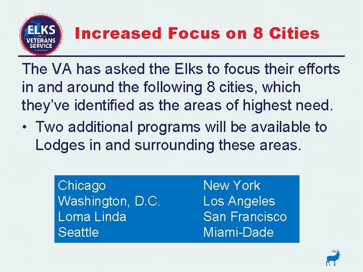 Increased Focus on 8 Cities The VA has asked the Elks to focus their