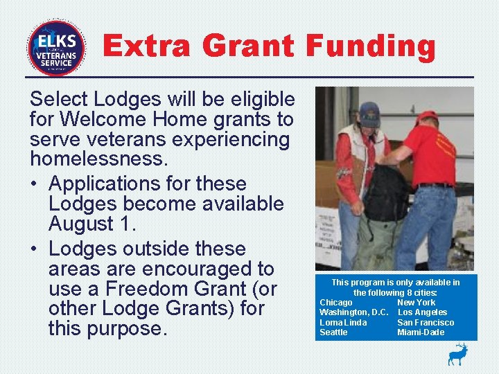 Extra Grant Funding Select Lodges will be eligible for Welcome Home grants to serve