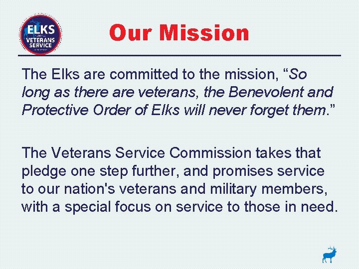 Our Mission The Elks are committed to the mission, “So long as there are