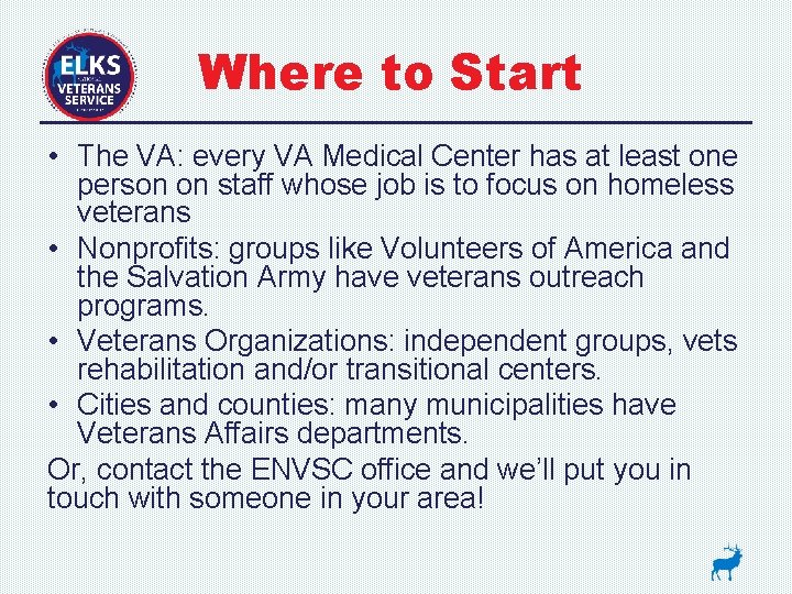 Where to Start • The VA: every VA Medical Center has at least one