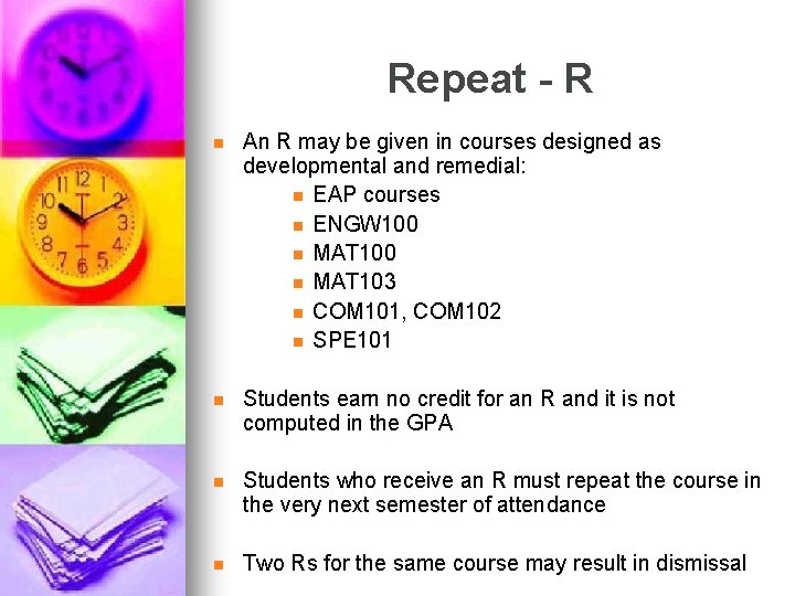 Repeat - R n An R may be given in courses designed as developmental Repeat - R n An R may be given in courses designed as developmental