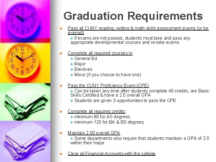 Graduation Requirements n Pass all CUNY reading, writing & math skills assessment exams (or Graduation Requirements n Pass all CUNY reading, writing & math skills assessment exams (or