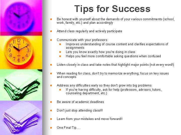 Tips for Success n Be honest with yourself about the demands of your various Tips for Success n Be honest with yourself about the demands of your various