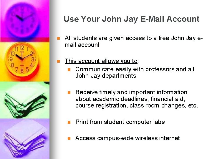 Use Your John Jay E-Mail Account n All students are given access to a Use Your John Jay E-Mail Account n All students are given access to a