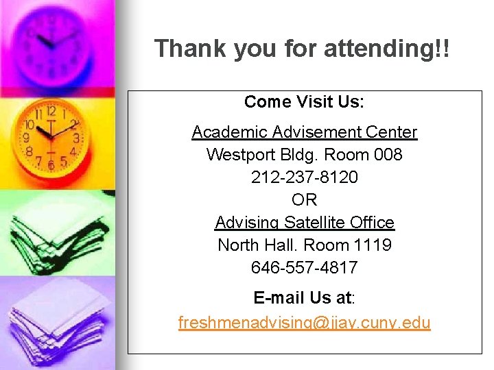 Thank you for attending!! Come Visit Us: Academic Advisement Center Westport Bldg. Room 008 Thank you for attending!! Come Visit Us: Academic Advisement Center Westport Bldg. Room 008