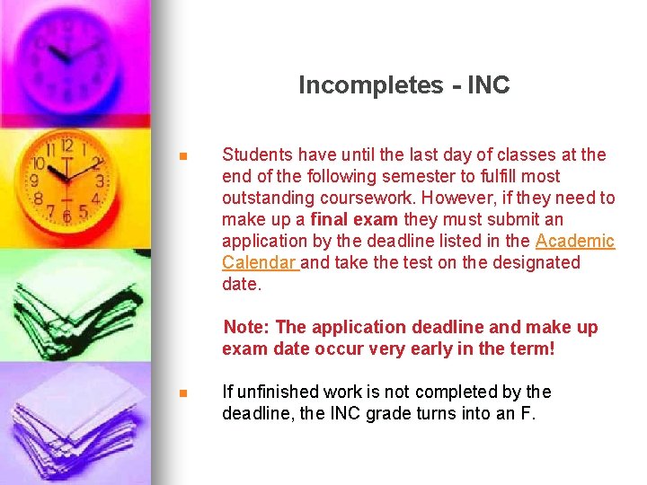 Incompletes - INC n Students have until the last day of classes at the Incompletes - INC n Students have until the last day of classes at the