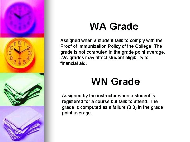 WA Grade Assigned when a student fails to comply with the Proof of Immunization WA Grade Assigned when a student fails to comply with the Proof of Immunization
