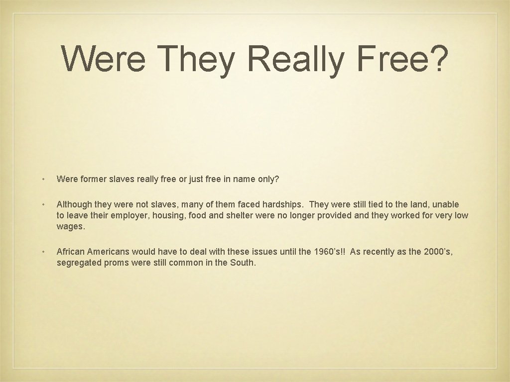 Were They Really Free? • Were former slaves really free or just free in