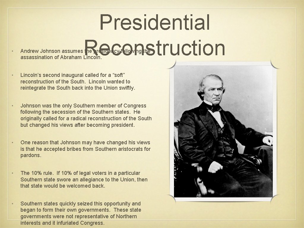 Presidential Reconstruction • Andrew Johnson assumes the presidency following the assassination of Abraham Lincoln.