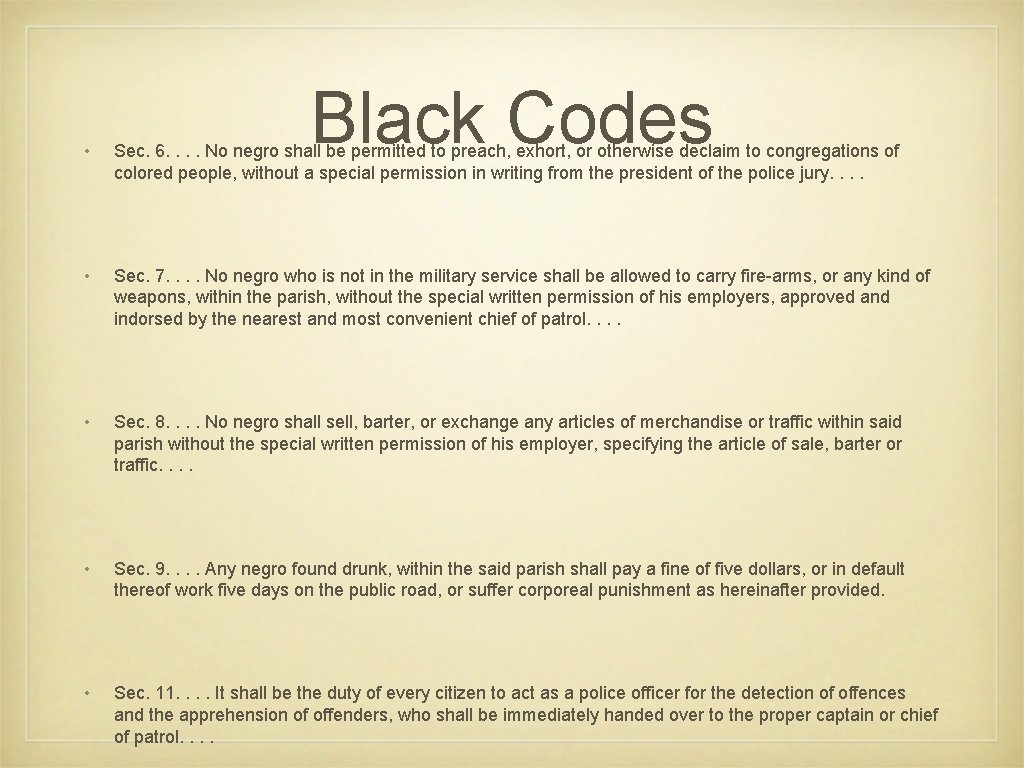 Black Codes • Sec. 6. . No negro shall be permitted to preach, exhort,