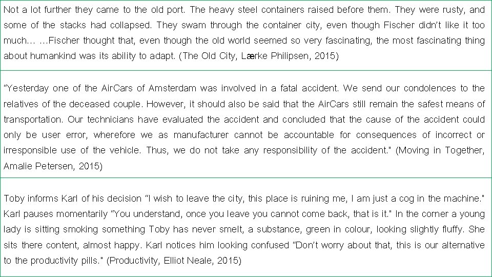 Not a lot further they came to the old port. The heavy steel containers