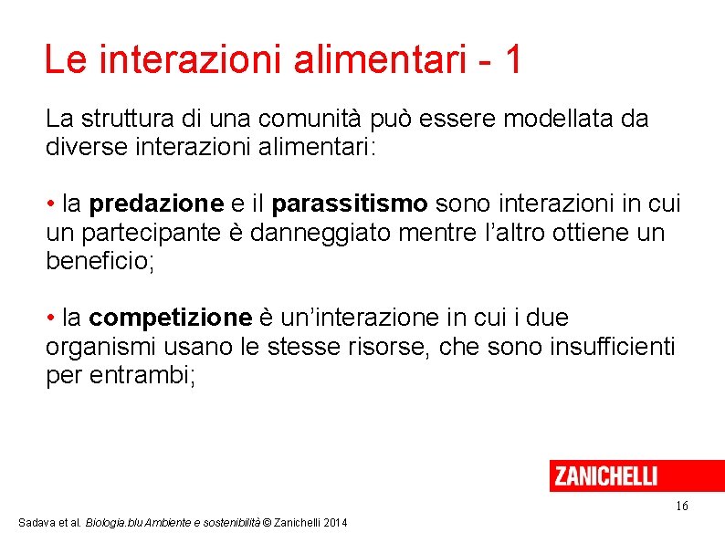 Le interazioni alimentari - 1 La struttura di una comunità può essere modellata da