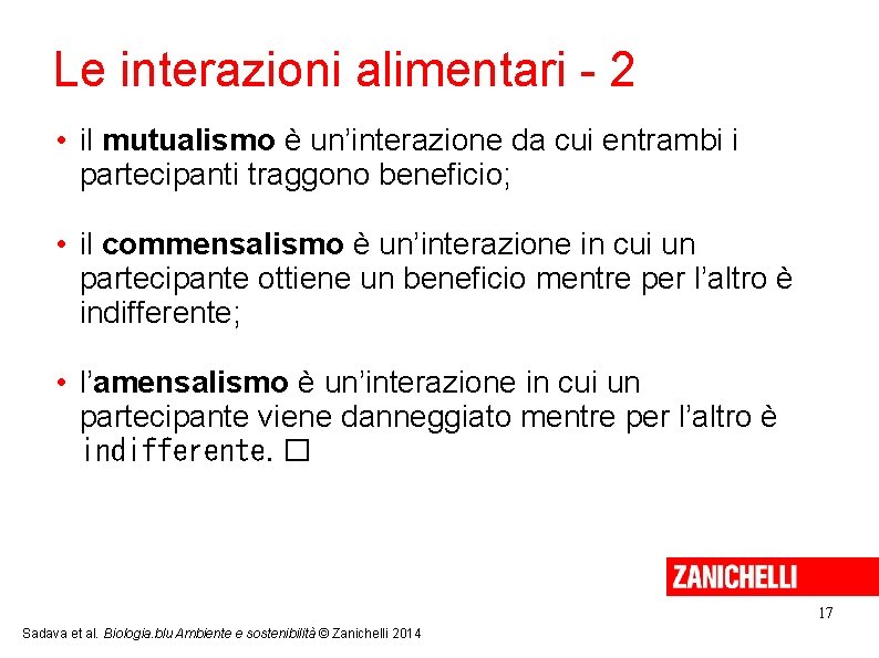 Le interazioni alimentari - 2 • il mutualismo è un’interazione da cui entrambi i