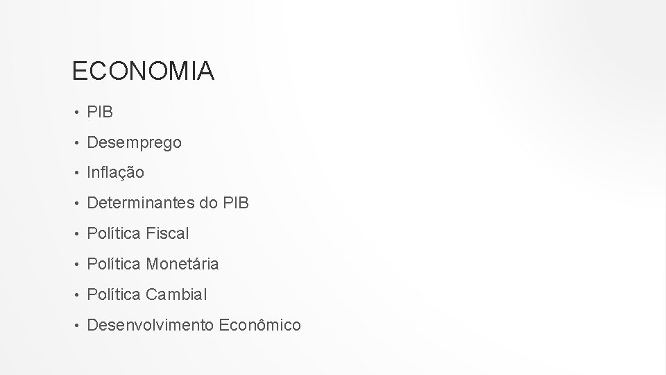 ECONOMIA • PIB • Desemprego • Inflação • Determinantes do PIB • Política Fiscal