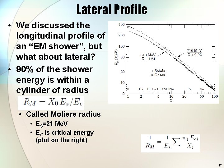 Lateral Profile • We discussed the longitudinal profile of an “EM shower”, but what