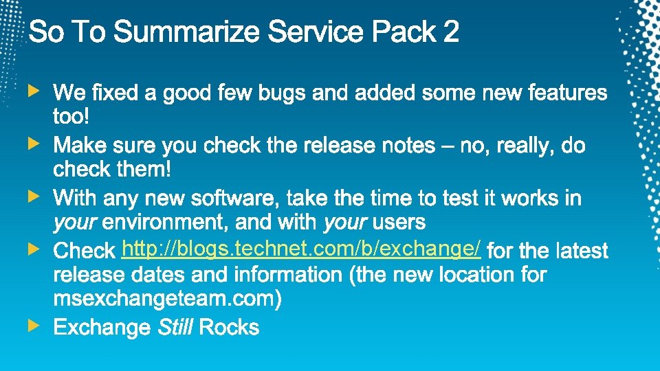 http: //blogs. technet. com/b/exchange/ http: //blogs. technet. com/b/exchange/