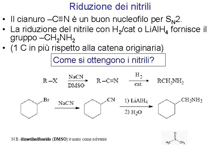 Riduzione dei nitrili • Il cianuro –C≡N è un buon nucleofilo per SN 2.