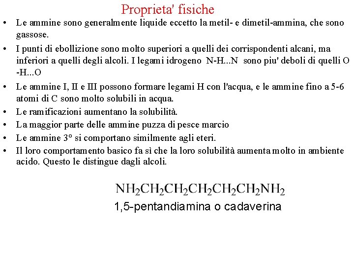 Proprieta' fisiche • Le ammine sono generalmente liquide eccetto la metil- e dimetil-ammina, che