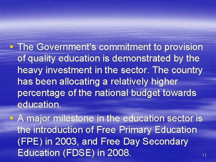 § The Government’s commitment to provision of quality education is demonstrated by the heavy